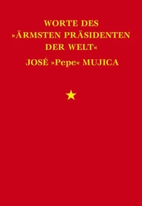 Worte des "ärmsten Präsidenten der Welt" José "Pepe" Mujica