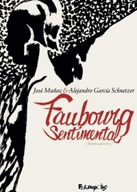 José Muñoz et Alejandro Garcia Schnetzer - Faubourg sentimental.