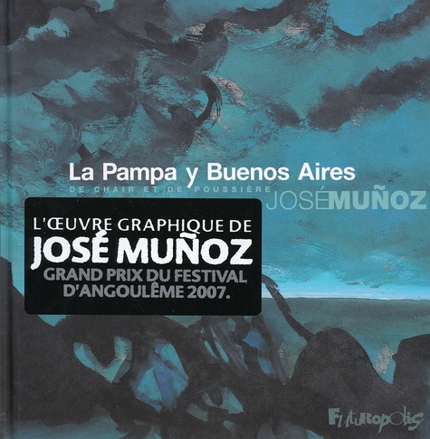 José Muñoz - La Pampa y Buenos Aires - De chair et de poussière.
