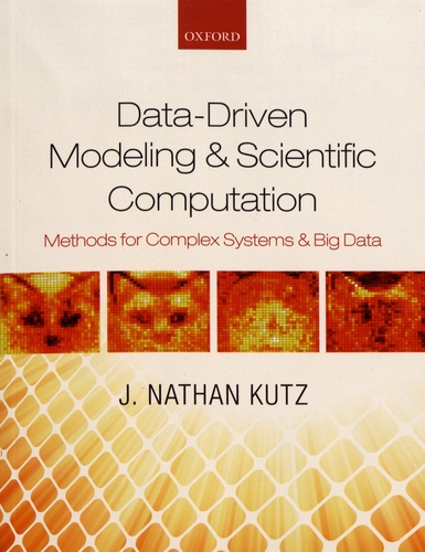 Data-Driven Modeling & Scientific Computation. Methods for Complex Systems & Big Data