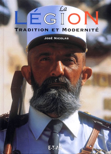 José Nicolas - La Legion. Tradition Et Modernite.