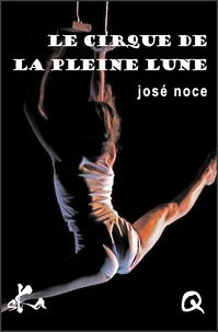 José Noce - Le cirque de la pleine lune.