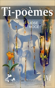 José Noce - Ti-poèmes.