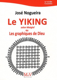 José Nogueira - Le Yiking selon Matgioi ou Les graphiques de Dieu.