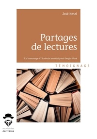 José Nosel - Partages de lectures - En hommage à l'écrivain martiniquais Sergio Noré.