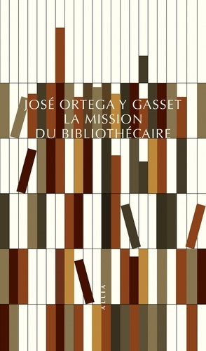 José Ortega y Gasset - La mission du bibliothécaire.