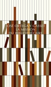 José Ortega y Gasset - La mission du bibliothécaire.