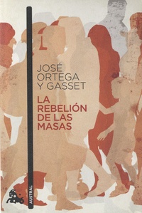 José Ortega y Gasset - La rebelion de las masas.