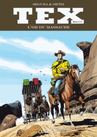 José Ortiz et Antonio Segura - Tex Maxi Tome 15 : L'or du massacre.