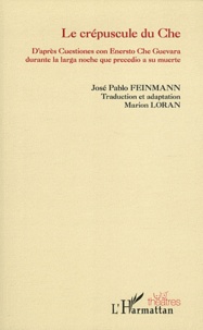 José Pablo Feinmann - Le crépuscule du Che.