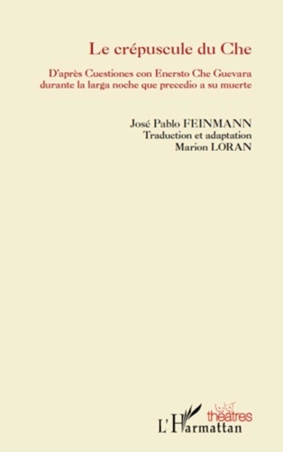José Pablo Feinmann - Le crépuscule du Che.