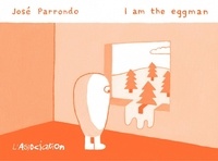 José Parrondo - I am the Eggman.