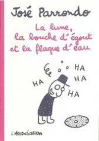 José Parrondo - La lune, la bouche d'égout et la flaque d'eau.