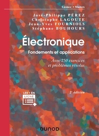 José-Philippe Pérez et Christophe Lagoute - Electronique - Fondements et applications, avec 250 exercices et problèmes résolus.