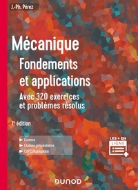 José-Philippe Pérez - Mécanique : fondements et applications - 7e éd. - Avec 320 exercices et problèmes résolus.