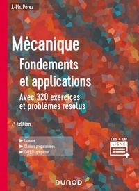 José-Philippe Pérez - Mécanique - Fondements et applications, avec 320 exercices et problèmes résolus.