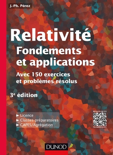 José-Philippe Pérez - Relativité, fondements et applications - Avec 150 exercices et problèmes résolus.