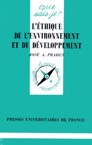 José Prades - L'Ethique De L'Environnement Et Du Developpement. 1ere Edition.