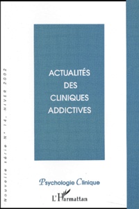 José Rabasa - Psychologie Clinique N° 14 Hiver 2002 : Actualites Des Cliniques Addictives.