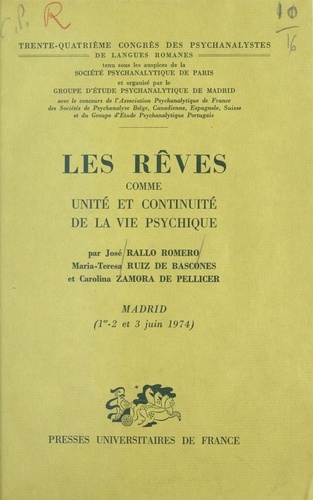 Les rêves comme unité et continuité de la vie psychique. 34e Congrès des psychanalystes de langues romanes. Madrid, 1er, 2 et 3 juin 1974