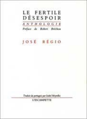 José Régio - Le fertile désespoir.