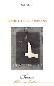 José Robelot - Liberté feuille banane.
