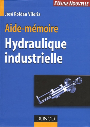 José Roldan Viloria - Aide-mémoire Hydraulique industrielle.