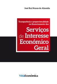 José Rui Nunes De Almeida - Transparência e proporcionalidade no Financiamento dos Serviços de Interesse Económico Geral.