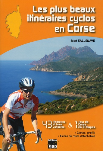 José Sallenave - Les plus beaux itinéraires cyclos en Corse - 43 itinéraires et 1 tour de Corse en 9 étapes.