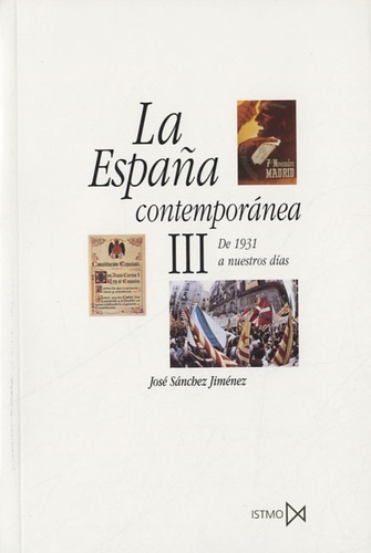 José Sanchez Jiménez - La España contemporanea - III : de 1931 a nuestros dias.