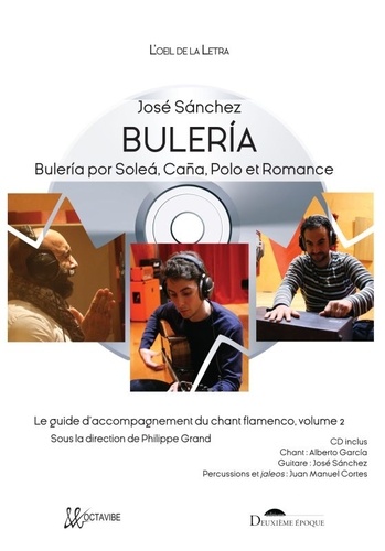 Le guide d'accompagnement du chant flamenco. Volume 2, Buleria, Buleria por Solea, Caña, Polo et Romance  avec 1 CD audio
