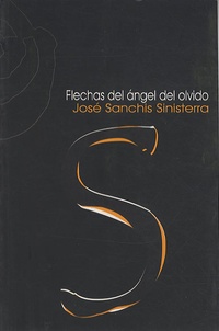 José Sanchis Sinisterra - Flechas del angel del olvido.