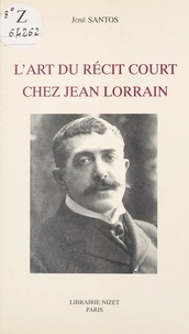 José Santos - L' Art du récit court chez Jean Lorrain.