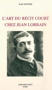 José Santos - L'Art du récit court chez Jean Lorrain.