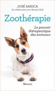 José Sarica - Zoothérapie - Le pouvoir thérapeutique des animaux.