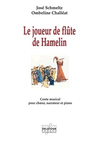 José Schmeltz et Ombeline Challéat - Le joueur de flûte de Hamelin - Conte musical pour choeur, narrateur et piano.
