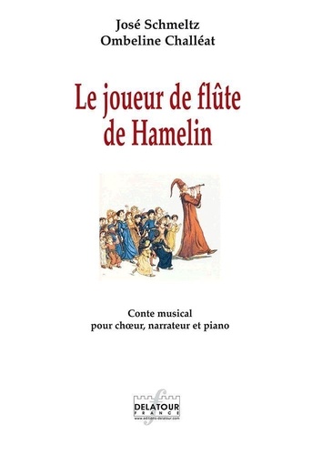 José Schmeltz et Ombeline Challéat - Le joueur de flûte de Hamelin - Conte musical pour choeur, narrateur et piano.
