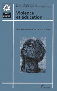Violence Et Education : De La Meconnaissance A L'Action Eclairee. Actes Du Colloque De Saint-Denis