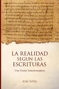 La Realidad según las Escrituras: Una visión transformadora
