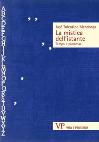 José Tolentino Mendonça - La mistica dell'istante - Tempo e promessa.