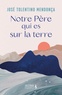 José Tolentino Mendonça - Notre Père qui es sur la terre.