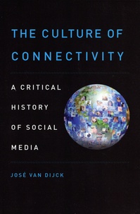 José Van Dijck - The Culture of Connectivity - A critical history of social media.