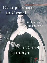 De la pharmacie au Carmel... et du Carmel au martyre