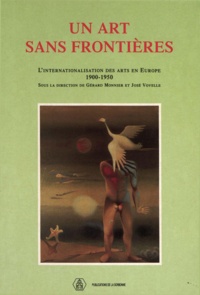 José Vovelle et  Collectif - Un Art Sans Frontieres. L'Internationalisation Des Arts En Europe, 1900-1950, Colloque International, Centre Malher, 23-24 Octobre 1992.