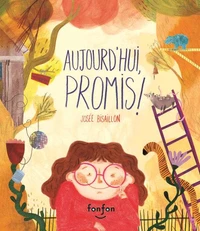 Aujourd'hui, promis!