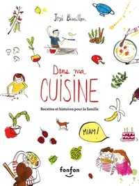 Josée Bisaillon - Dans ma cuisine - Recettes et histoires pour la famille.