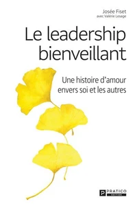 Le leadership bienveillant. une histoire d'amour envers soi et