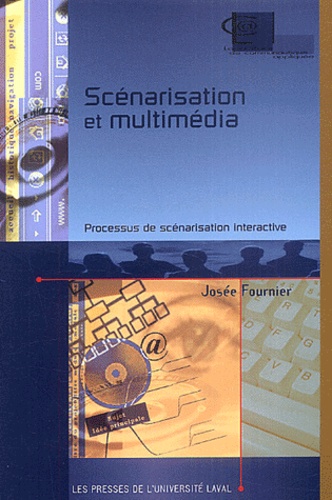 Josée Fournier - Sénarisation et multimédia - Processus de scénarisation interactive.