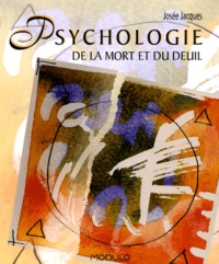Josée Jacques - Psychologie De La Mort Et Du Deuil.
