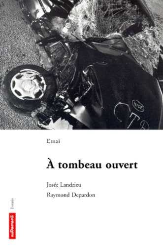 Josée Landrieu et Raymond Depardon - A Tombeau Ouvert.